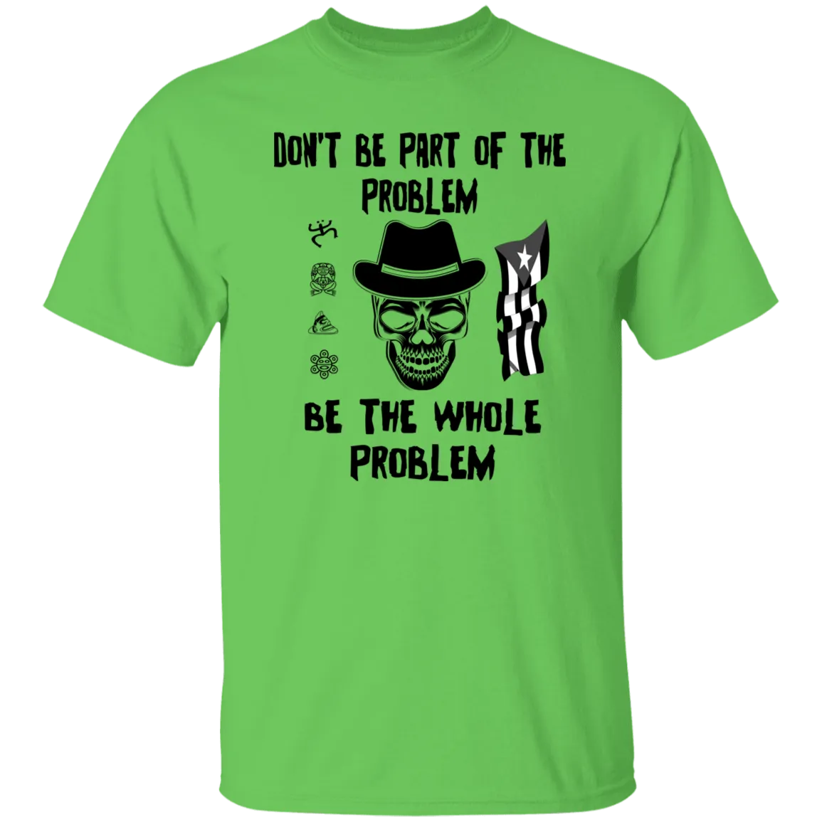 Be The Whole Problem 5.3 oz. T-Shirt