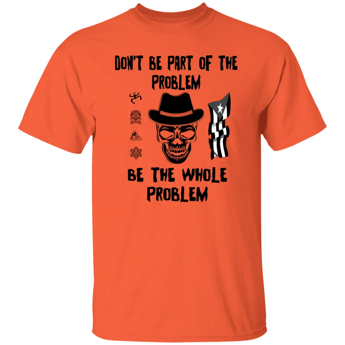 Be The Whole Problem 5.3 oz. T-Shirt