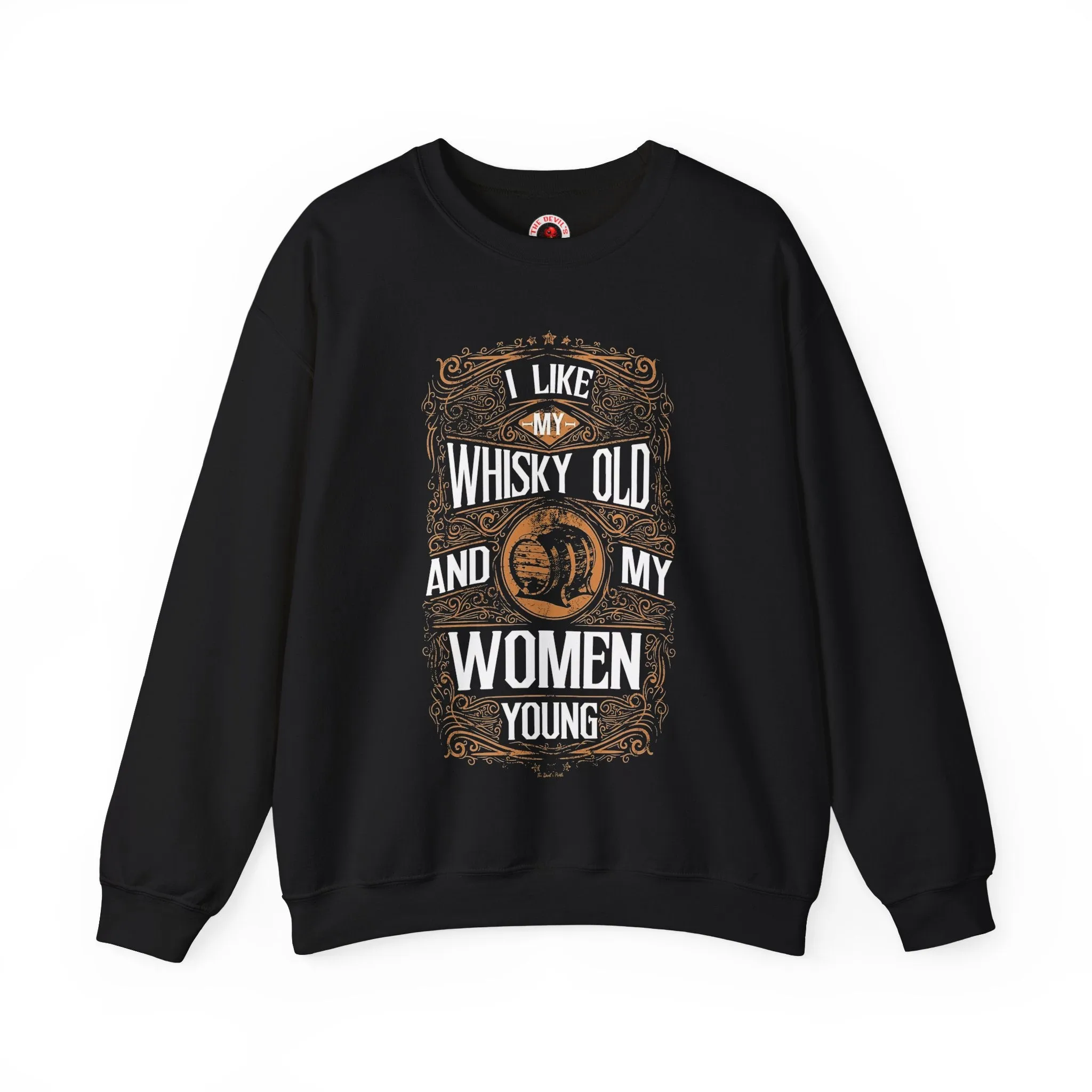 I Like My Whiskey Old and My Women Young Crewneck Sweatshirt