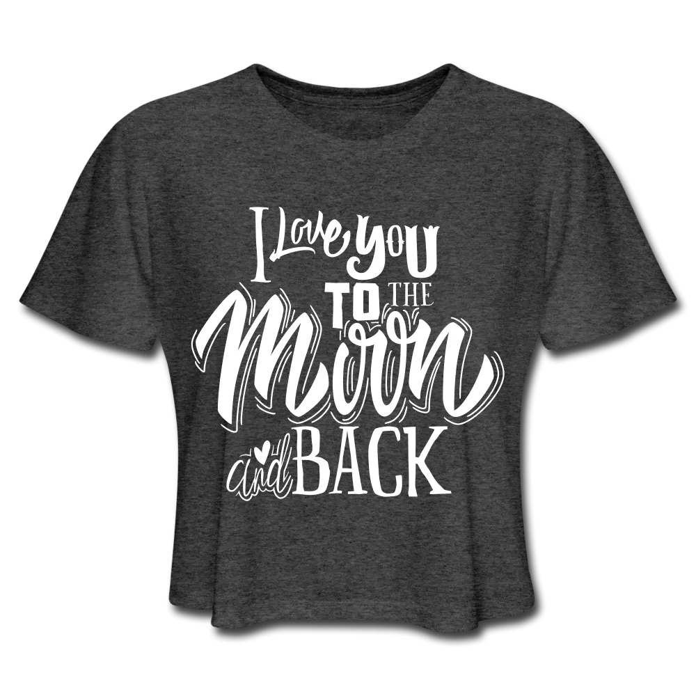 I Love You To The Moon And Back - Crop Top Women