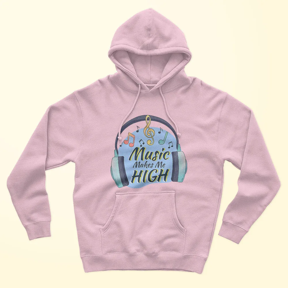 Music Makes Me High Unisex Hoodie