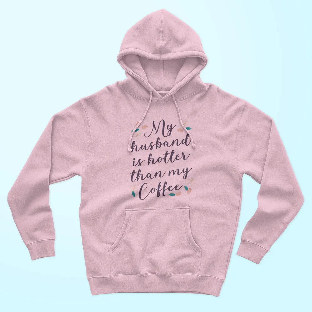 My Husband Is Hotter Unisex Hoodie