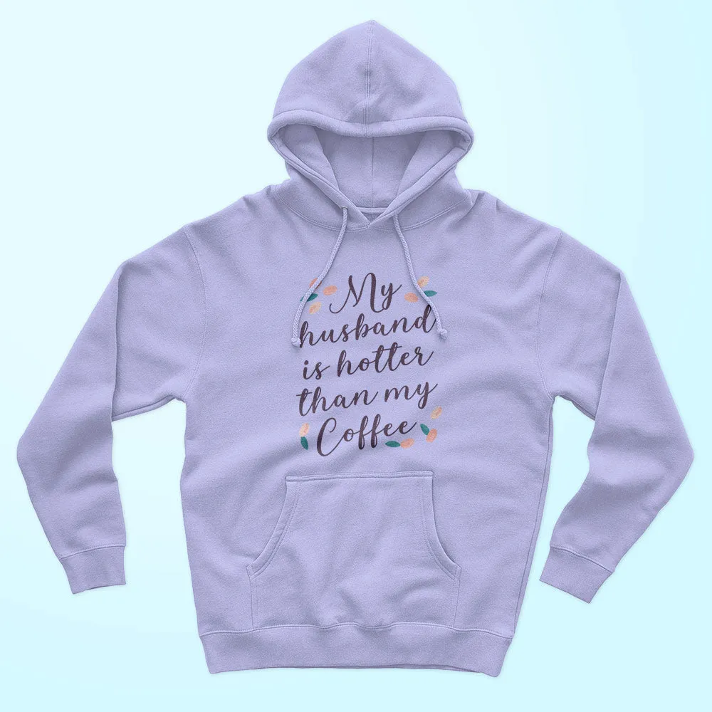 My Husband Is Hotter Unisex Hoodie