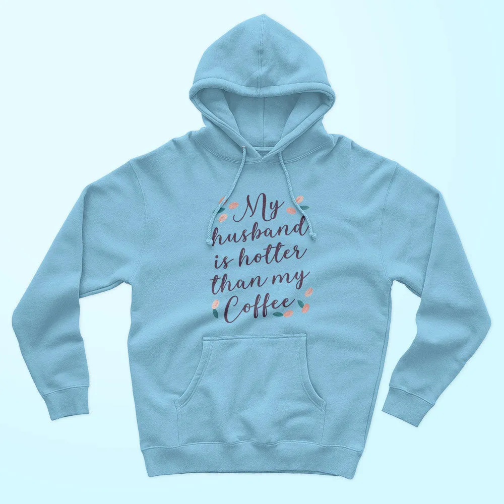 My Husband Is Hotter Unisex Hoodie