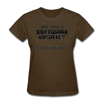 "Are You a Software Update" - Women's T-Shirt