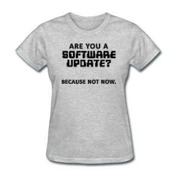 "Are You a Software Update" - Women's T-Shirt