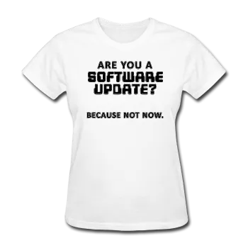 "Are You a Software Update" - Women's T-Shirt