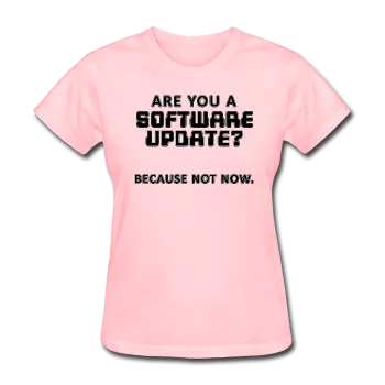 "Are You a Software Update" - Women's T-Shirt