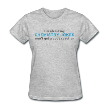 "Chemistry Jokes" - Women's T-Shirt