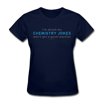 "Chemistry Jokes" - Women's T-Shirt